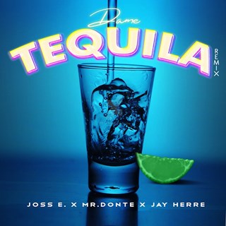 Dame Tequila by Joss E X Mr Donte X Jay Herre Download