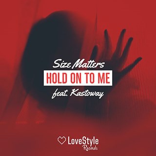 Hold On To Me by Size Matters ft Kastoway Download
