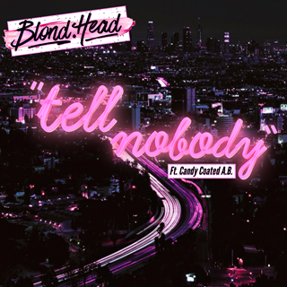 Tell Nobody by Blondhead ft Candy Coated A B Download