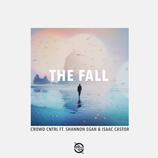 The Fall by Crowd Cntrl ft Shannon Egan & Isaac Castor Download