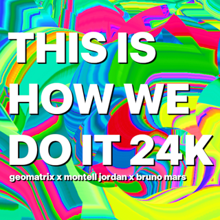 This Is How We Do It 24K Mashup by Geomatrix, Montell Jordan & Bruno Mars Download