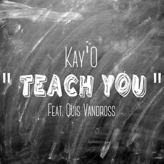 Teach You by Kayo ft Quis Vandross Download