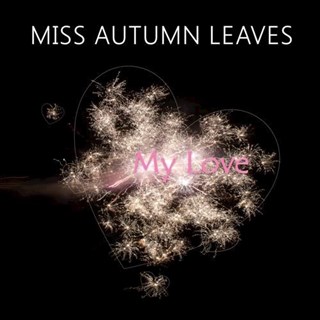 My Love by Miss Autumn Leaves Download
