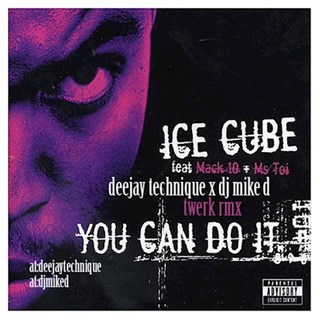 You Can Do It by Ice Cube ft Mack 10 & Ms Toi Download