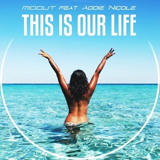 This Is Our Life by Midout ft Addie Nicole Download