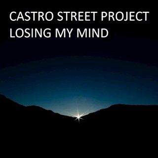 Losing My Mind by Castro Street Project Download