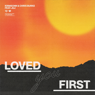Loved You First by Krimsonn & Chris Burke ft Juj Download
