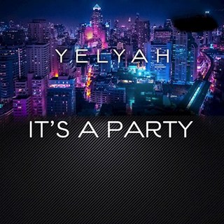 Its A Party by Yelyah ft The Notorious Big Download