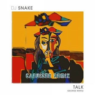 Talk by DJ Snake ft George Maple Download