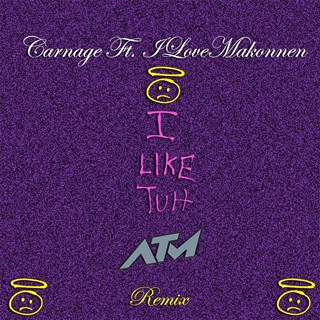 I Like Tuh by Carnage ft ILoveMakonnen Download