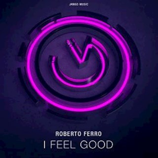 I Feel Good by Roberto Ferro Download