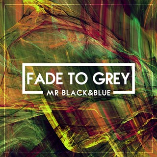 Fade To Grey by Mr Black & Blue Download