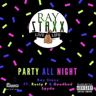 All Night by Ray Staxx ft Rusty P & Goodbad Spyda Download