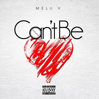 Cant Be by Melo V Download