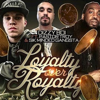 Loyalty Over Royalty by Dizzy Boi ft Pastor Troy & Sik Minded Gangsta Download