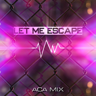Let Me Escape by ACA Mix Download
