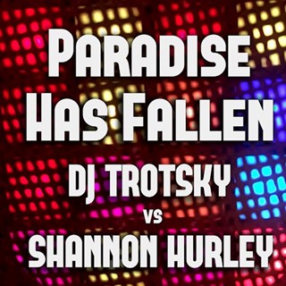 Paradise Has Fallen by DJ Trotsky ft Shannon Hurley Download