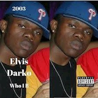 Who I B by Elvis Darko Download