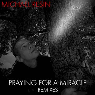 Praying For A Miracle by Michael Resin Download
