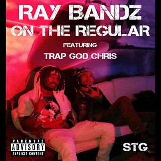 On The Regular by Ray Bandz ft Trapgod Chris Download