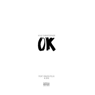 Ok by Kyle Christopher ft Raven Felix & Sk8 Download