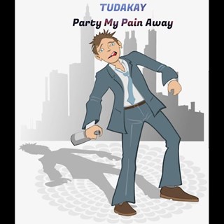 Party My Pain Away by Tudakay Download