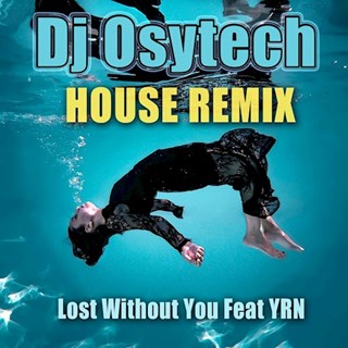 Lost Without You by DJ Osytech ft YRN Download