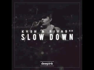 Slow Down by Kvsh & Rivas Download