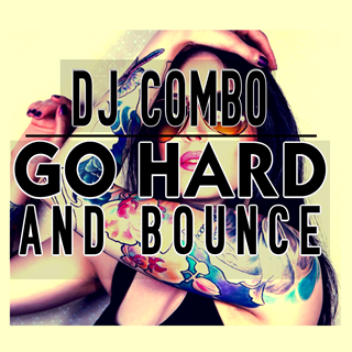 Go Hard & Bounce by DJ Combo Download
