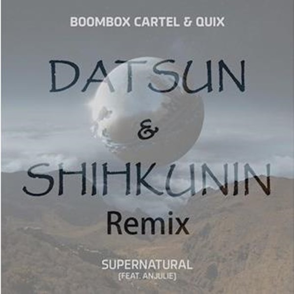Boombox Cartel & Quix ft Anjulie - Supernatural (Datsun X Shihkunin Remix)