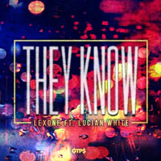 They Know by Lex One ft Lucian White Download