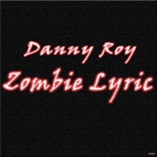 Zombie Lyric by Danny Roy Download