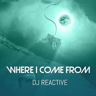 Where I Come From by DJ Reactive Download