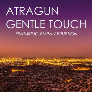 Gentle Touch by Atragun ft Emran Eruption Download