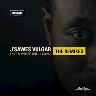 I Know Where This Is Going by J Sawes Vulgar & Sam Paye Download
