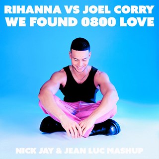 We Found 0800 Love by Rihanna vs Joel Corry Download