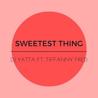 Sweetest Thing by DJ Yatta ft Tiffany Fred Download