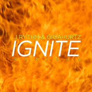 Ignite by J Rythm & Gigahurtz Download