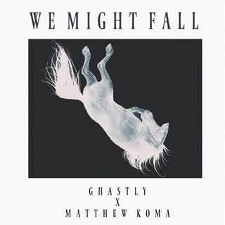 We Might Fall by Ghastly ft Matthew Koma Download