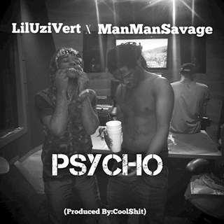 Psycho by Cool Shit ft Lil Uzi Vert & Man Man Savage Download