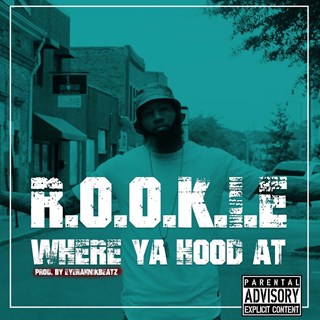 Where Ya Hood At by Rookie Download