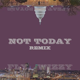 Not Today by Fly Wizzy X Royale Download