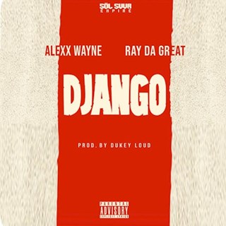 Django by Alexx Wayne ft Ray Da Great Download