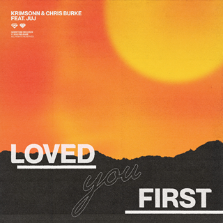 Loved You First by Krimsonn & Chris Burke ft Juj Download