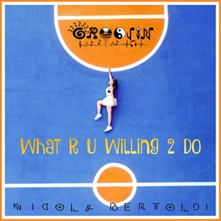 What R U Willing 2 Do by Nicola Bertoldi Download