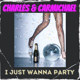 I Just Wanna Party by Charles & Carmichael Download