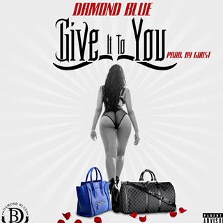 Give It To You by Damond Blue Download