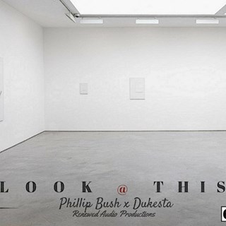 Look At This by Phillip Bush ft Dukesta Download