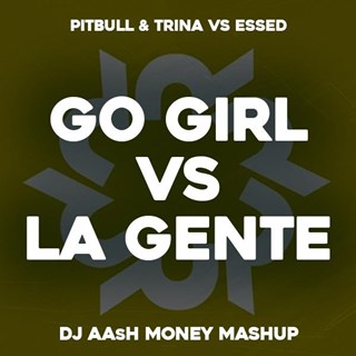 Go Girl vs La Gente by Pitbull & Trina vs Essed Download