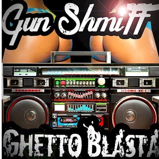 Ghetto Blasta by Gun Shmiff Download